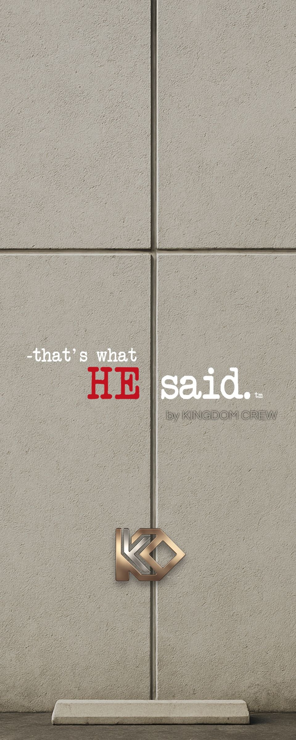 That’s What HE Said | Kingdom Crew™
