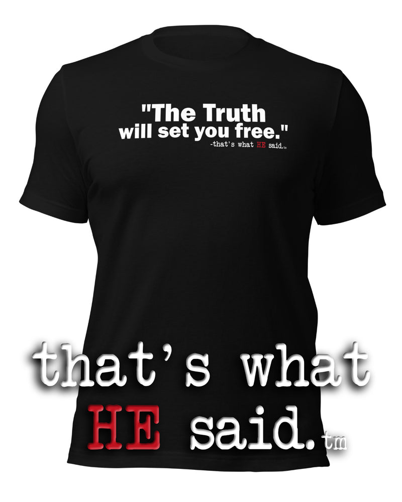 That’s What HE Said™ – John 8:32 – Comfort Unisex Shirt