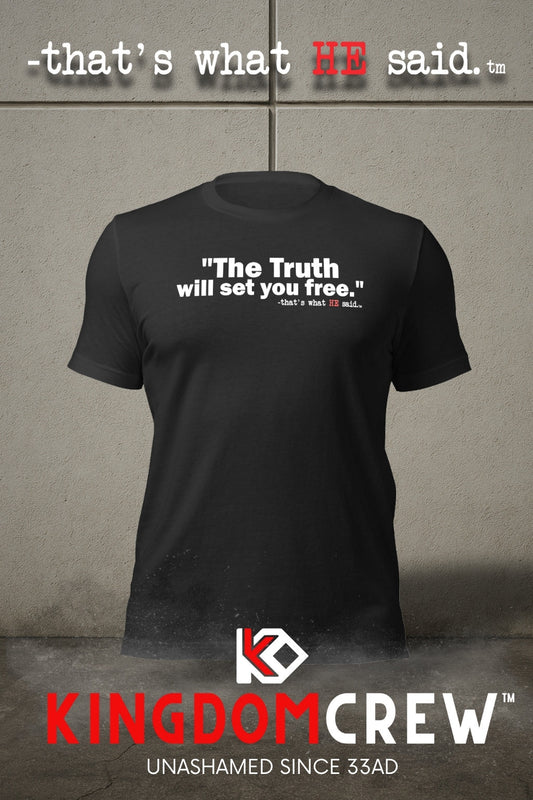 That’s What HE Said™ – John 8:32 – Comfort Unisex Shirt